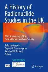 A History of Radionuclide Studies in the UK: 50th Anniversary of the British Nuclear Medicine Society (Repost)