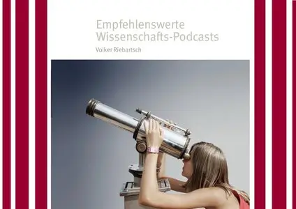 Empfehlenswerte Wissenschafts-Podcasts - Volker Riebartsch