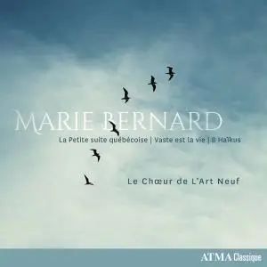 Chœur de l'Art Neuf & Pierre Barrette - Marie Bernard: La Petite suite québécoise, Vaste est la vie & 8 Haïkus (2019)