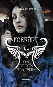 «The Demon Trappers #2: Forrådt» by Jana Oliver
