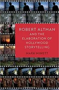 Robert Altman and the Elaboration of Hollywood Storytelling