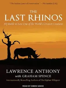 The Last Rhinos: My Battle to Save One of the World's Greatest Creatures (Audiobook) 