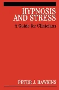 Hypnosis and Stress: A Guide for Clinicians [Repost]