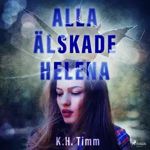 «Alla älskade Helena» by K H Timm