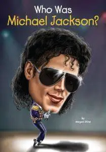 Who Was Michael Jackson? (Who Was...?) (repost)