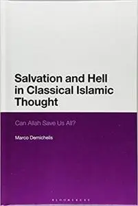 Salvation and Hell in Classical Islamic Thought: Can Allah Save Us All?