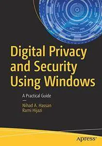 Digital Privacy and Security Using Windows: A Practical Guide