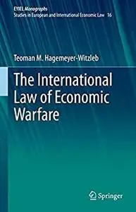 The International Law of Economic Warfare