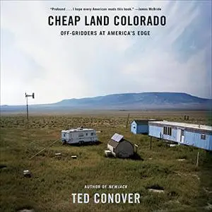 Cheap Land Colorado: Off-Gridders at America's Edge [Audiobook]