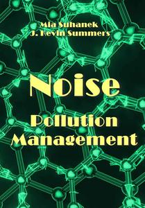 "Noise Pollution Management" ed. by Mia Suhanek, J. Kevin Summers