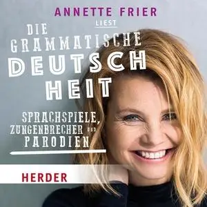 «Die grammatische Deutschheit: Sprachspiele, Zungenbrecher und Parodien» by Various Artists