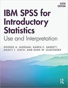 IBM SPSS for Introductory Statistics: Use and Interpretation 6th Edition