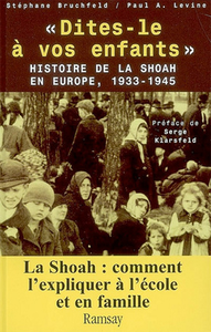 Stéphane Bruchfeld, Paul A Levine, "Dites-le à vos enfants. Histoire de la Shoah en Europe, 1933-1945"