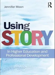 Using Story: In Higher Education and Professional Development (repost)