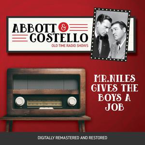 «Abbott and Costello: Mr.Niles Gives the Boys a Job» by John Grant, Bud Abbott, Lou Costello