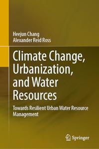 Climate Change, Urbanization, and Water Resources: Towards Resilient Urban Water Resource Management