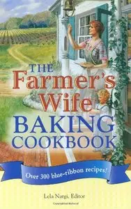 The Farmer's Wife Baking Cookbook: Over 300 blue-ribbon recipes! [Repost]