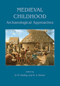 Medieval Childhood : Archaeological Approaches