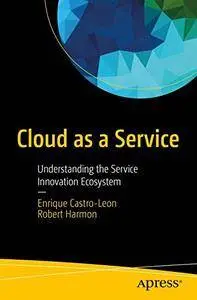 Cloud as a Service: Understanding the Service Innovation Ecosystem [Repost]