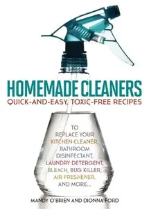 Homemade Cleaners: Quick and Easy, Toxic-Free Recipes