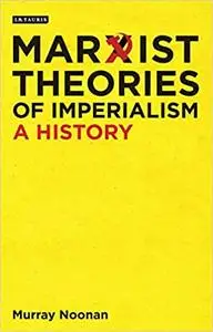 Marxist Theories of Imperialism: A History