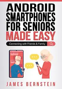 Android Smartphones for Seniors Made Easy: Connecting with Friends & Family (Computers for Seniors Made Easy Book 5)