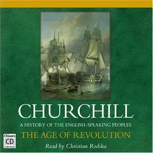 The Age of Revolution: A History of the English Speaking Peoples, Volume III (Audiobook)