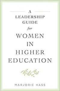 A Leadership Guide for Women in Higher Education