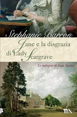 Stephanie Barron - Jane e la disgrazia di Lady Scargrave: Un'indagine per la detective Jane Austen