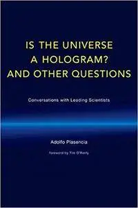 Is the Universe a Hologram?: Scientists Answer the Most Provocative Questions