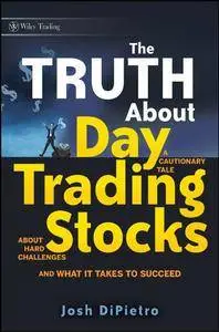 The Truth About Day Trading Stocks: A Cautionary Tale About Hard Challenges and What It Takes To Succeed (Repost)