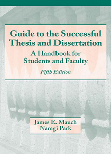 Guide to the Successful Thesis and Dissertation: A Handbook for Students and Faculty