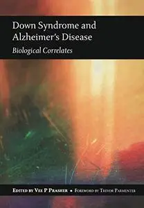 Down Syndrome and Alzheimer's Disease: Biological Correlates