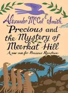 «Precious and the Mystery of Meerkat Hill» by Alexander McCall Smith