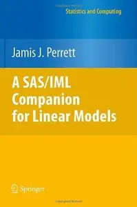 A SAS/IML Companion for Linear Models (Statistics and Computing)