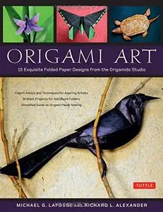 Origami Art: 15 Exquisite Folded Paper Designs from the Origamido Studio by Michael G. LaFosse
