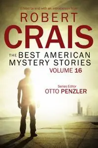 «The Best American Mystery Stories: Volume 16» by Robert Crais