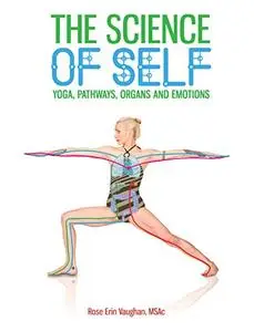 The Science of Self: Yoga, Pathways, Organs and Emotions