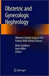 Obstetric and Gynecologic Nephrology: Women’s Health Issues in the Patient With Kidney Disease