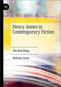 Henry James in Contemporary Fiction: The Real Thing