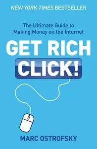 «Get Rich Click» by Marc Ostrofsky