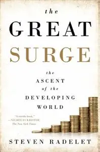 «The Great Surge: The Ascent of the Developing World» by Steven Radelet