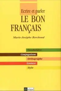 Marie-Josèphe Berchoud, "Ecrire et parler le bon français"