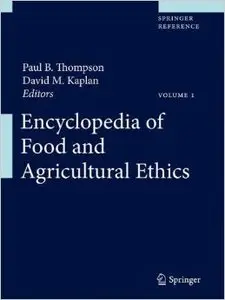 Encyclopedia of Food and Agricultural Ethics
