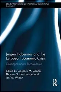 Jürgen Habermas and the European Economic Crisis: Cosmopolitanism Reconsidered