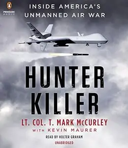 Hunter Killer: Inside America's Unmanned Air War [Audiobook]