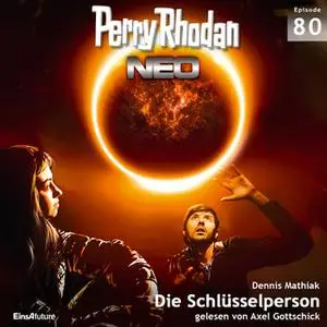 «Perry Rhodan Neo - Episode 80: Die Schlüsselperson» by Dennis Mathiak