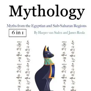 Mythology: Myths from the Egyptian and Sub-Saharan Regions [Audiobook]