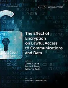 The Effect of Encryption on Lawful Access to Communications and Data (CSIS Reports) [Kindle Edition]