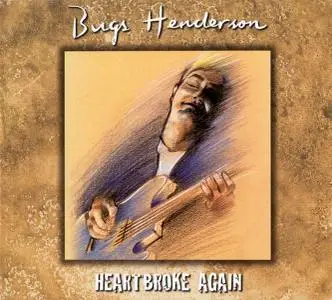 Bugs Henderson - Heartbroke Again (1998) {Remastered}